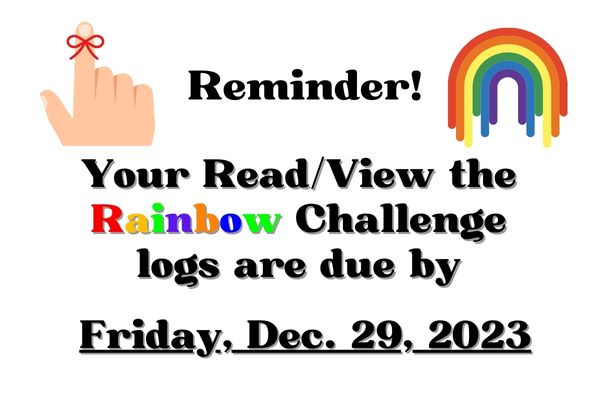 Remember Your Read/View the Rainbow Challenge is Due Soon!