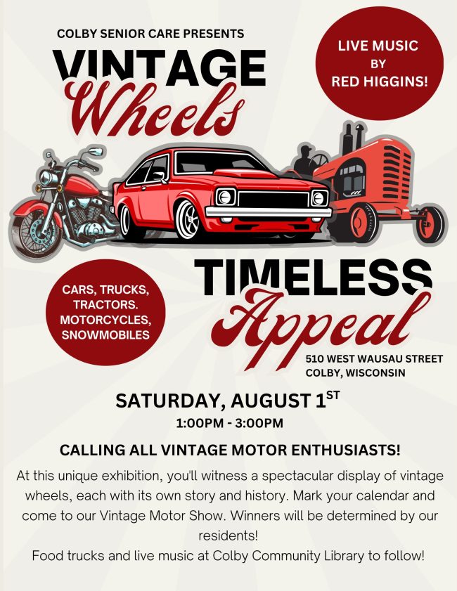 The Colby Senior Care Car Show "Vintage Wheels" will be held Saturday, August 1 from 1 p.m. to 3 p.m. at 510 West Wausau Street in Colby Wisconsin
